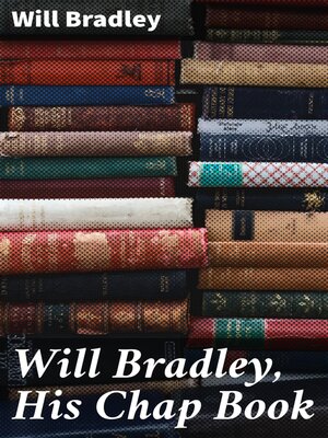 cover image of Will Bradley, His Chap Book